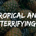Tropical and terrifying