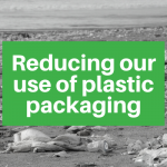 REDUCING OUR USE OF PLASTIC